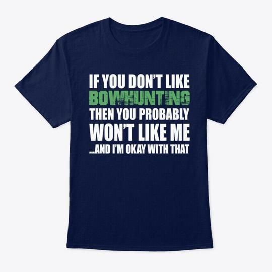Bowhunting Funny Gift If You Dont Lik T-Shirt Made in the USA Size S to 5XL 4XL