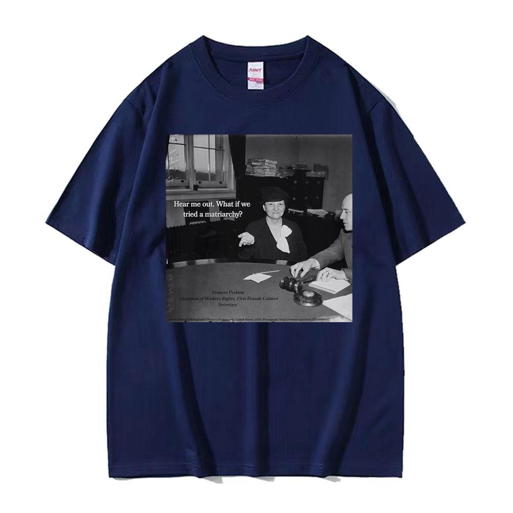 Lustiges Frances Perkins Matriarchat Feministen Meme T-Shirt Unisex Damenmode Humor Kurzarm T-Shirts Sommer 100% Baumwolle T-Shirt