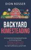 The Backyard Homesteading An Essential Homestead Guide To Growing Food Raising Chic by Dion Rosser - Hardback Book