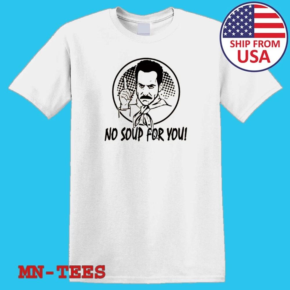 

No Soup For You - Seinfeld White Size S-5XL M