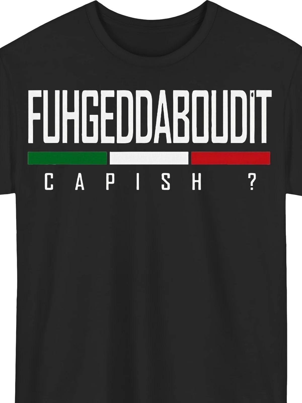 Fuhgeddaboudit Funny Italian T Shirt Flag Graphic Casual Streetwear Tee Top XXXXL