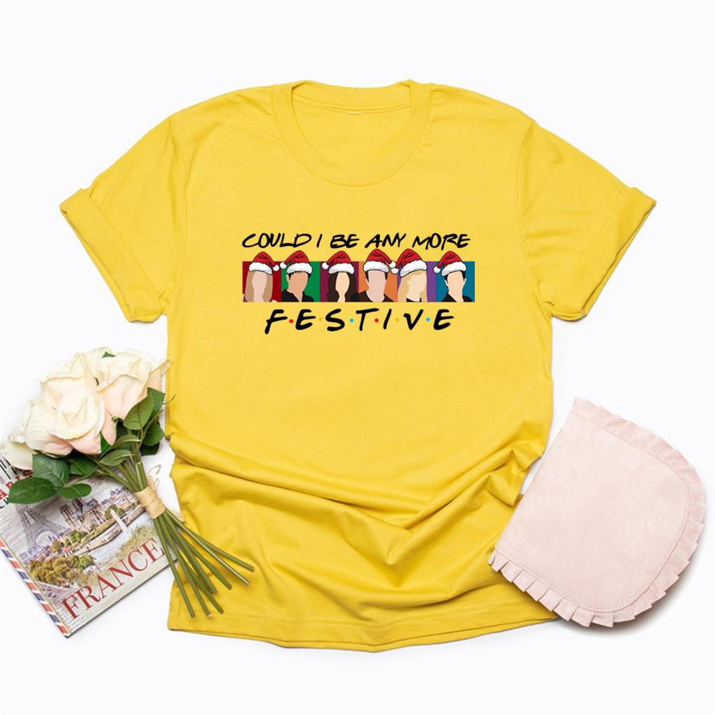 Could I Be Any More Festive T-Shirt Funny Christmas Friends Shirt Women Short Sleeve Graphic T Shirts Christmas Gift Streetwear Tops