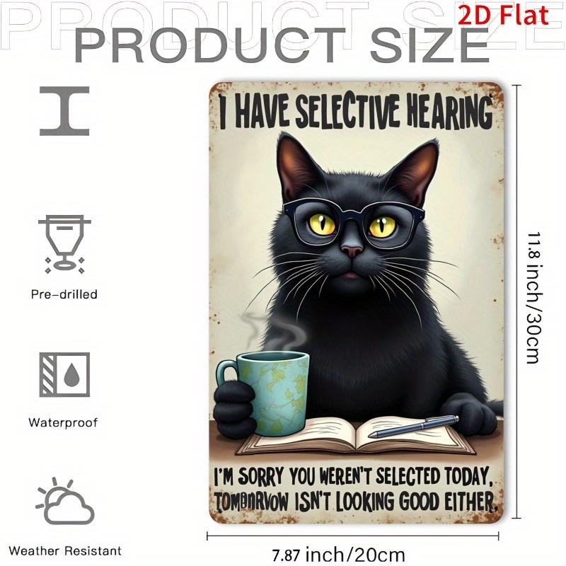 

Grumpy Black Cat Selective Hearing Metal Sign x D Flat Funny Quote Tin Sign Retro Cat Wall Art Decor 20x30cm（7.8x11.8inch）