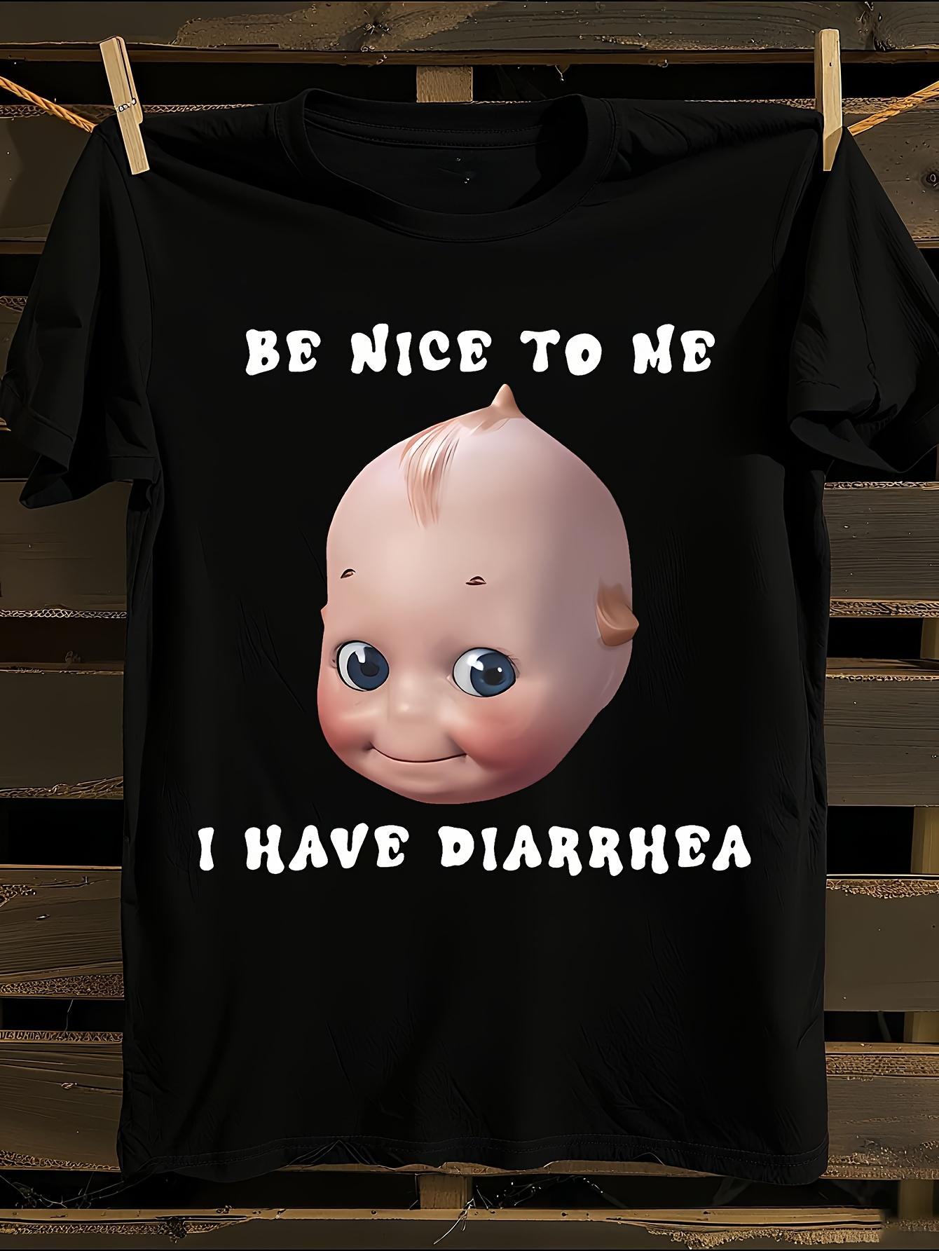 Funny Be Nice to Me I Have Diarrhea Retro Punk Tshirt S