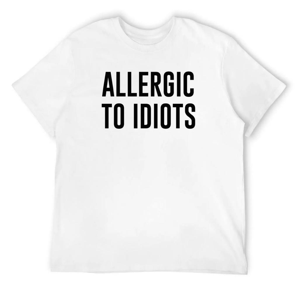 Allergic To Idiots T-Shirt Boys Whites Custom T Shirt Graphic T Shirts Men'S Cotton T-Shirt