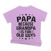Papa Because Grandpa Is For Old Guys Tshirt Funny Unisexs Papa Grandfather Top Vintage Young Grandpa Tee Joke Gift For Fathers Day
