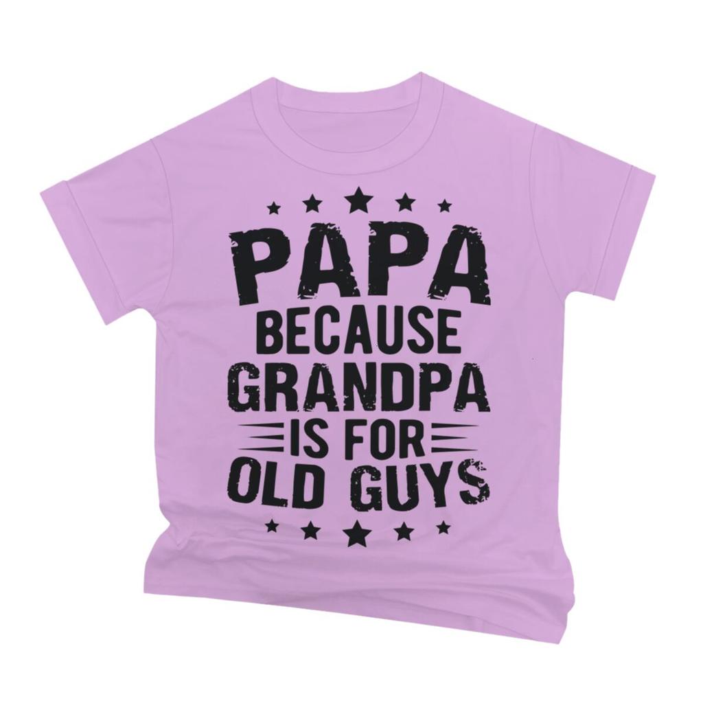 Papa Because Grandpa Is For Old Guys Tshirt Funny Unisexs Papa Grandfather Top Vintage Young Grandpa Tee Joke Gift For Fathers Day
