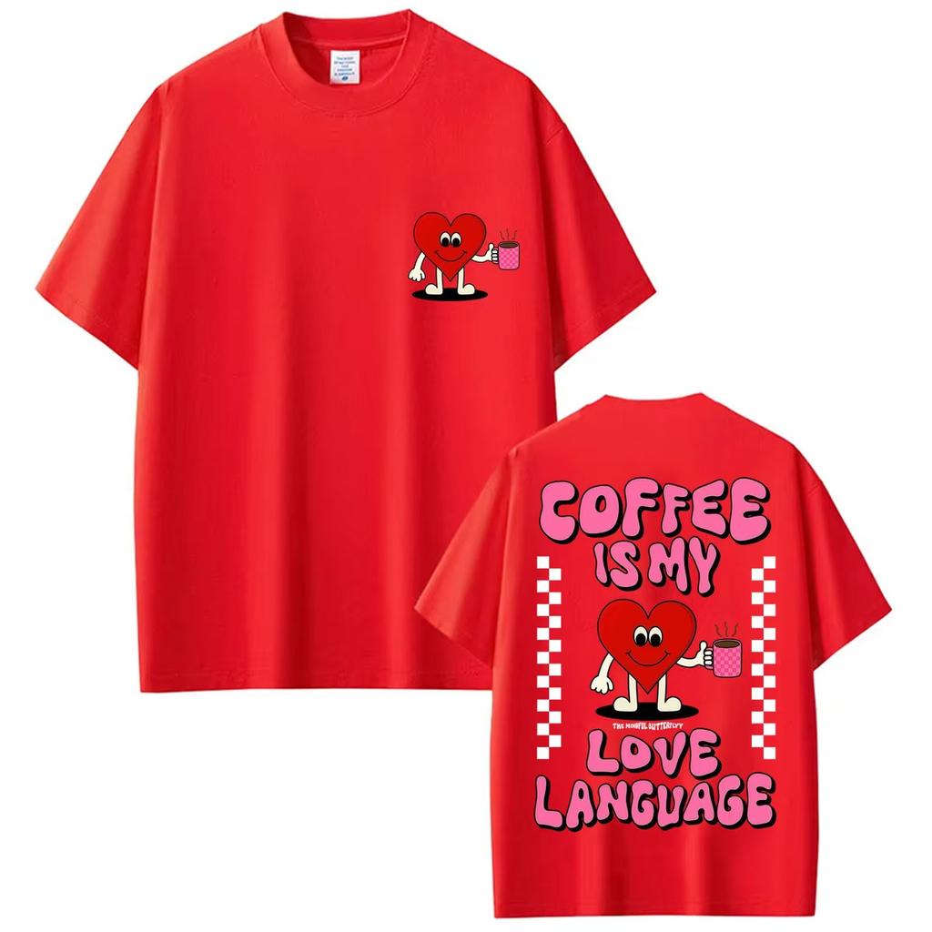 Funny Coffee Is My Love Language Tshirts Unisex Unisex Fashion Oneck Tshirt Soft Pure Cotton Casual T Shirt Y2k Streetwear
