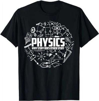 Physics Why Stuff Does Other Stuff Funny Physicists T-Shirt S-5XL Q7361
