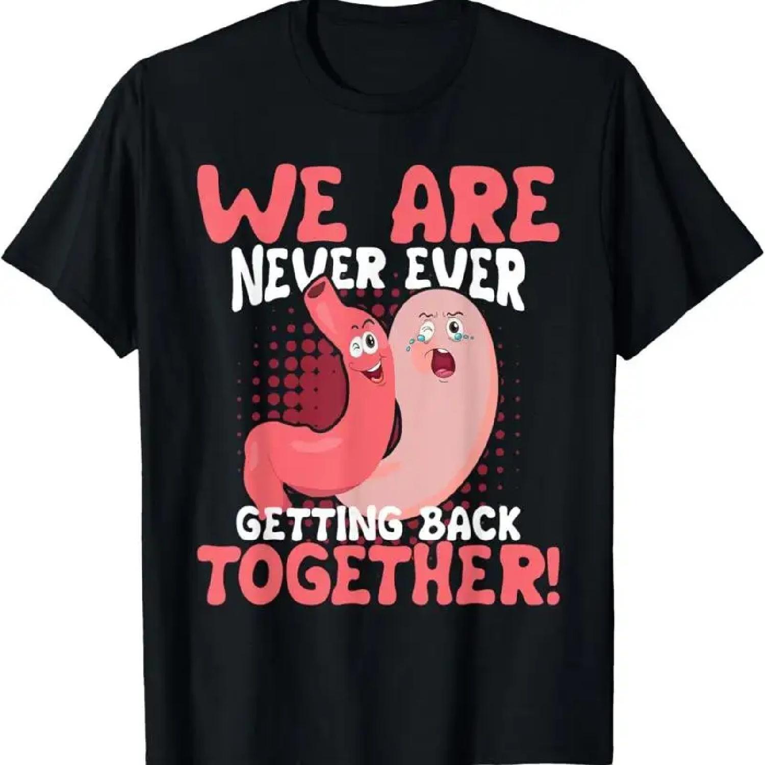 Never Ever Getting Back Together Gastric Sleeve Surgery T Shirt S