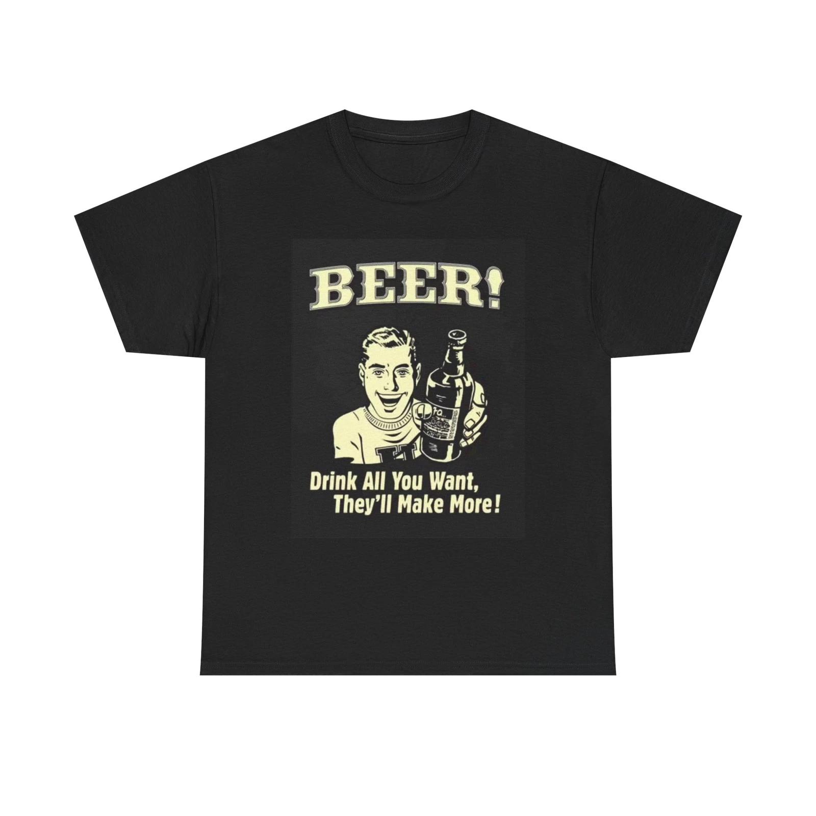 Men s and Women s T-shirts Beer Drink All You Want Poster S
