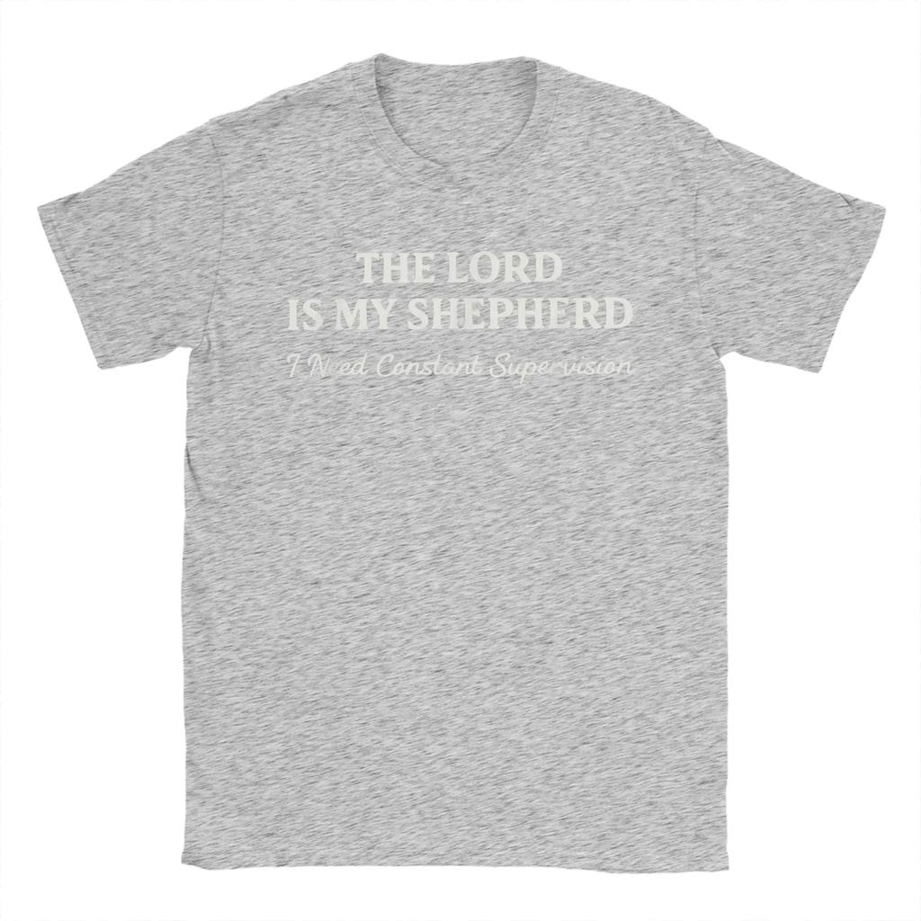 The Lord Is My Shepherd I Need Constant Supervision Funny Men's T Shirts Tees Short Sleeve Crew Neck T-Shirts Big Size Clothing