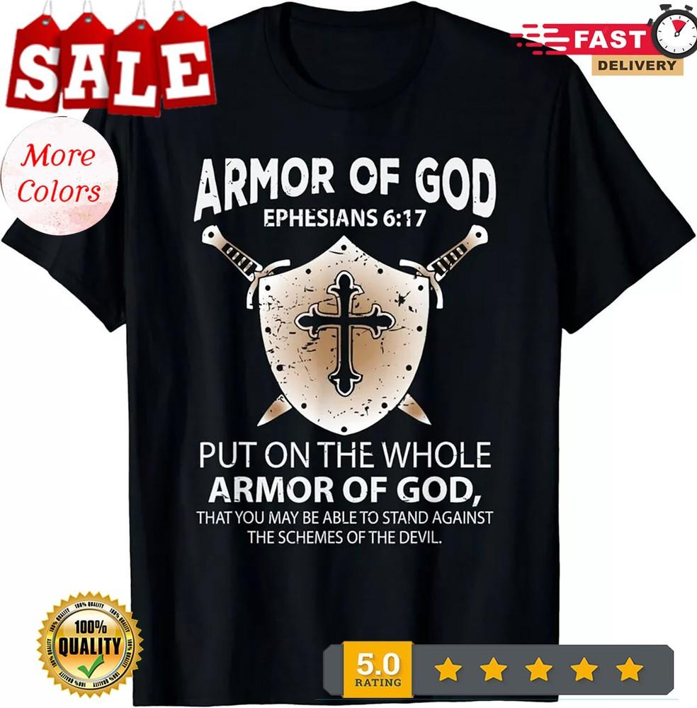2025/NEW LIMITED The Full Armor Of God Ephesians 6 17 Put On The Whole T-Shirt Unisex T-Shirt XXXL