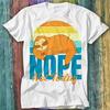 Sloth Nope Not Today Funny Lazy T Shirt Top Tee 443