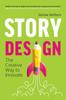 The Story Design : The Creative Way To Innovate Book