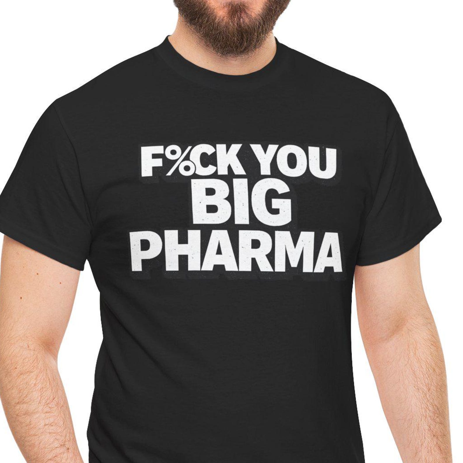 F*ck You Big Pharma T-Shirt | Bold Protest Statement Tee 4XL