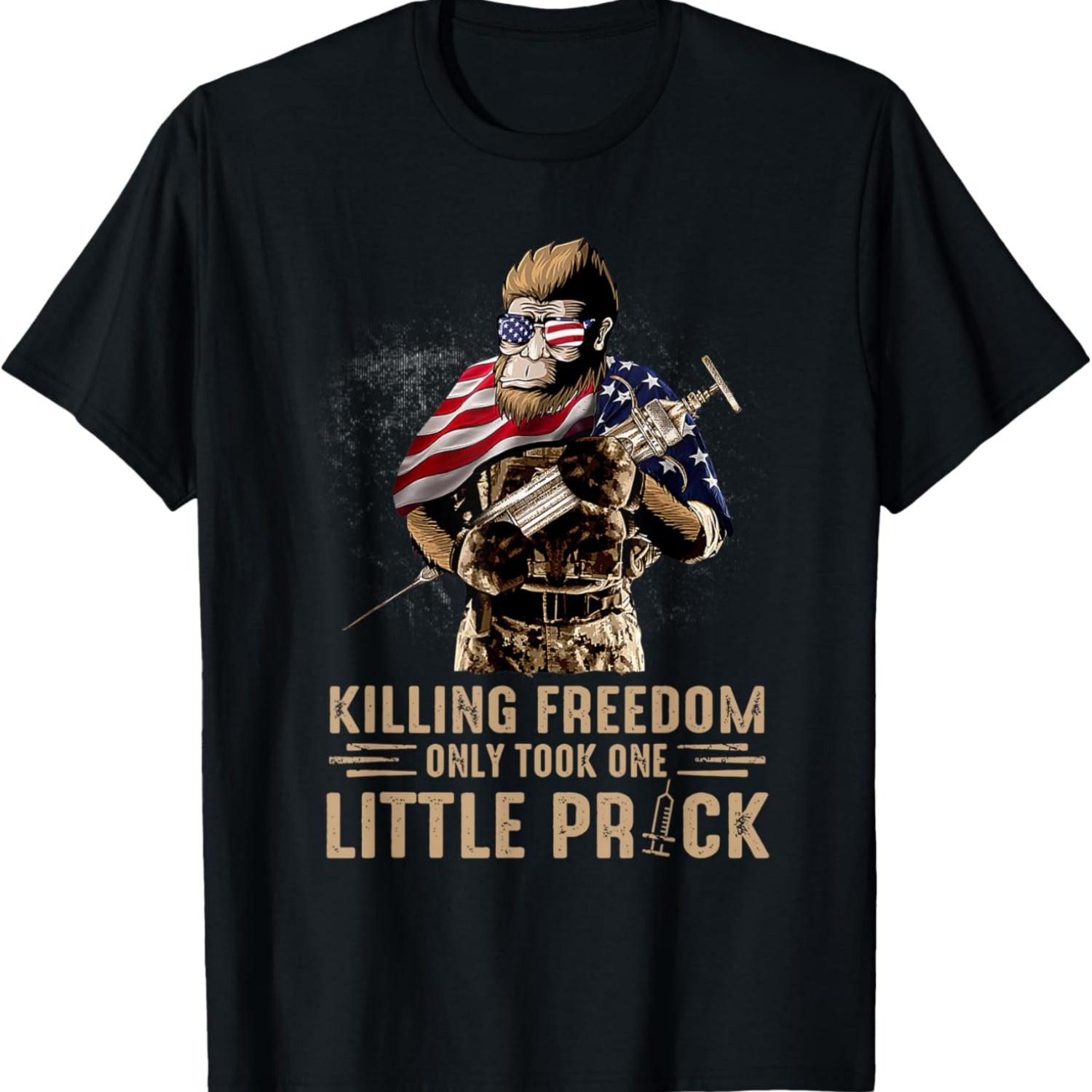 

Bigfoot Killing Freedom Only Took One Little Prick T-Shirt S