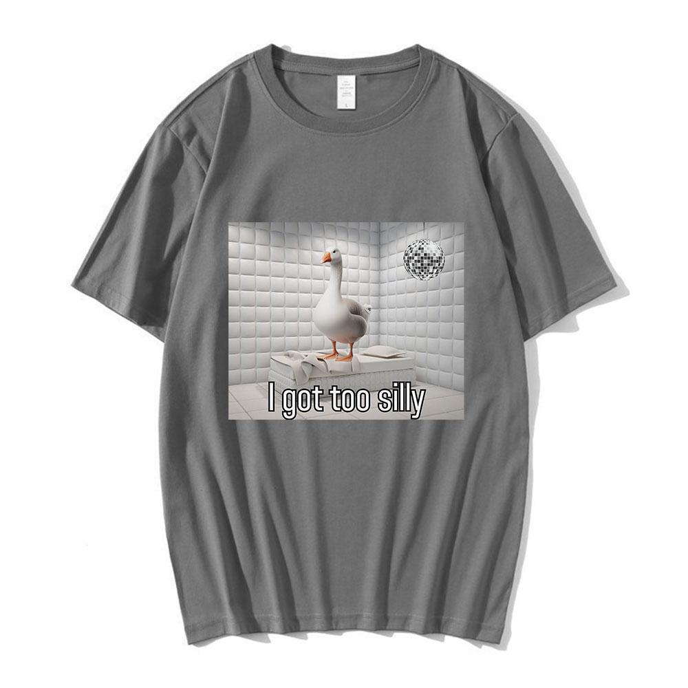 I Got Too Silly Funny Goose Duck Meme Graphic T Shirt Men's Fashion Short Sleeve T-shirts 100% Cotton Casual Oversized Tee Shirt