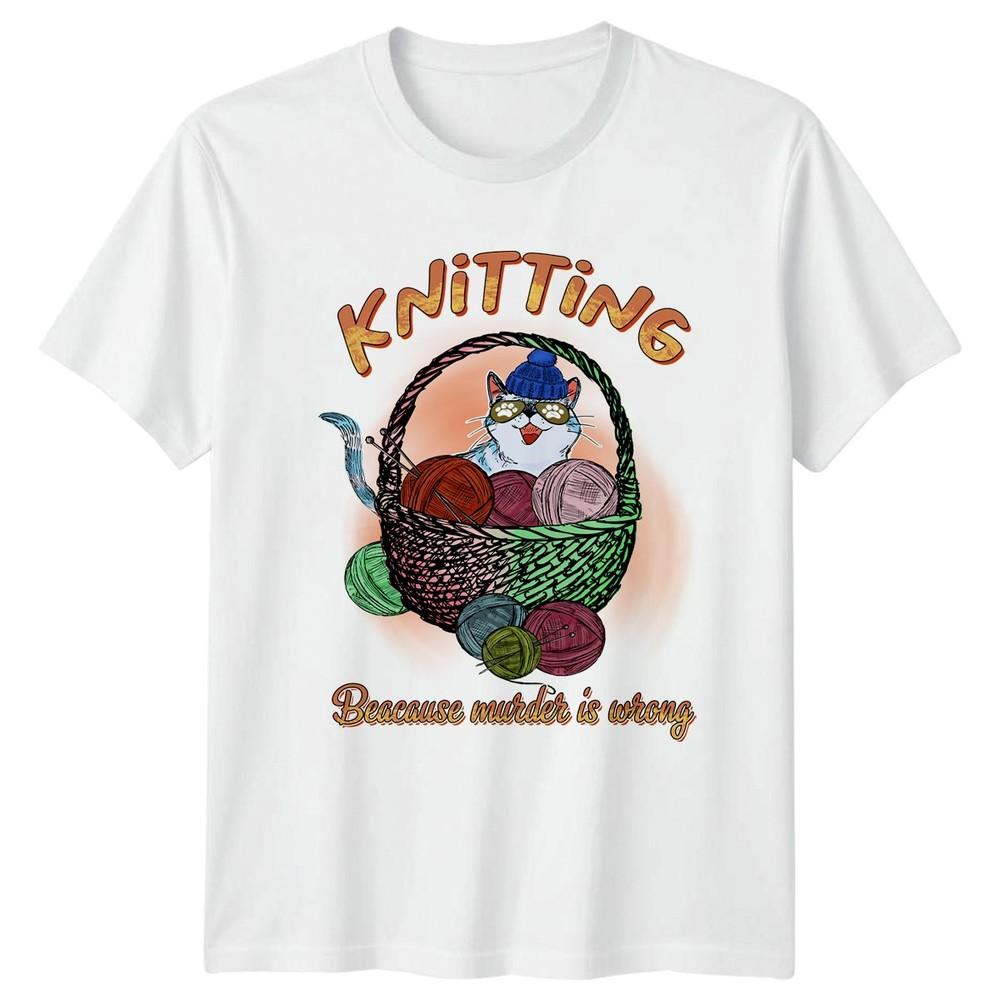 Knitting Beacause Murder Is Wrong TShirt Cat Knitting Hobby Birthday Gift S