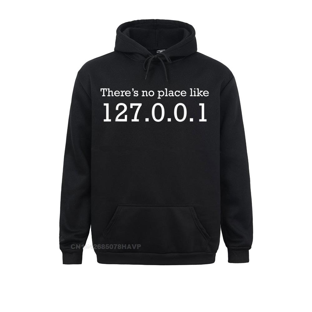 

There No Place Like 127.0.0.1 Localhost Толстовки с капюшоном для компьютерных фанатов купоны Женские толстовки на День матери Обычная одежда