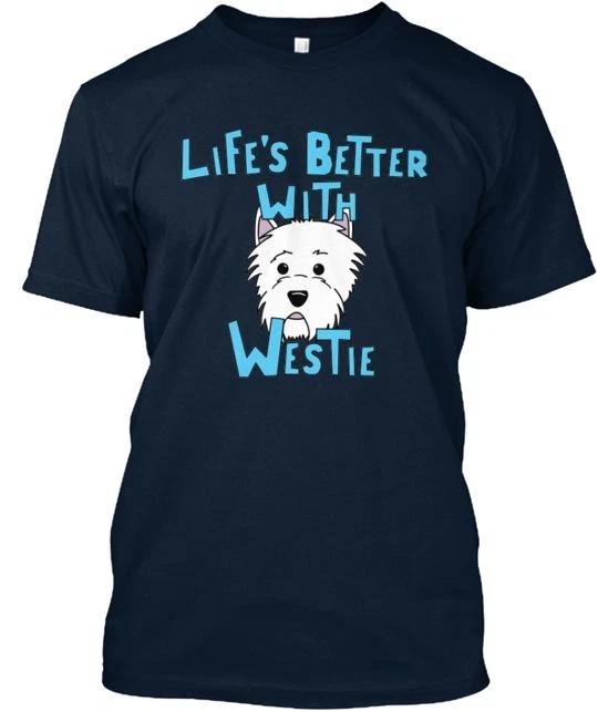 

Life s Better With Westie Tee T shirt Made in the USA Size S to 5XL 2XL