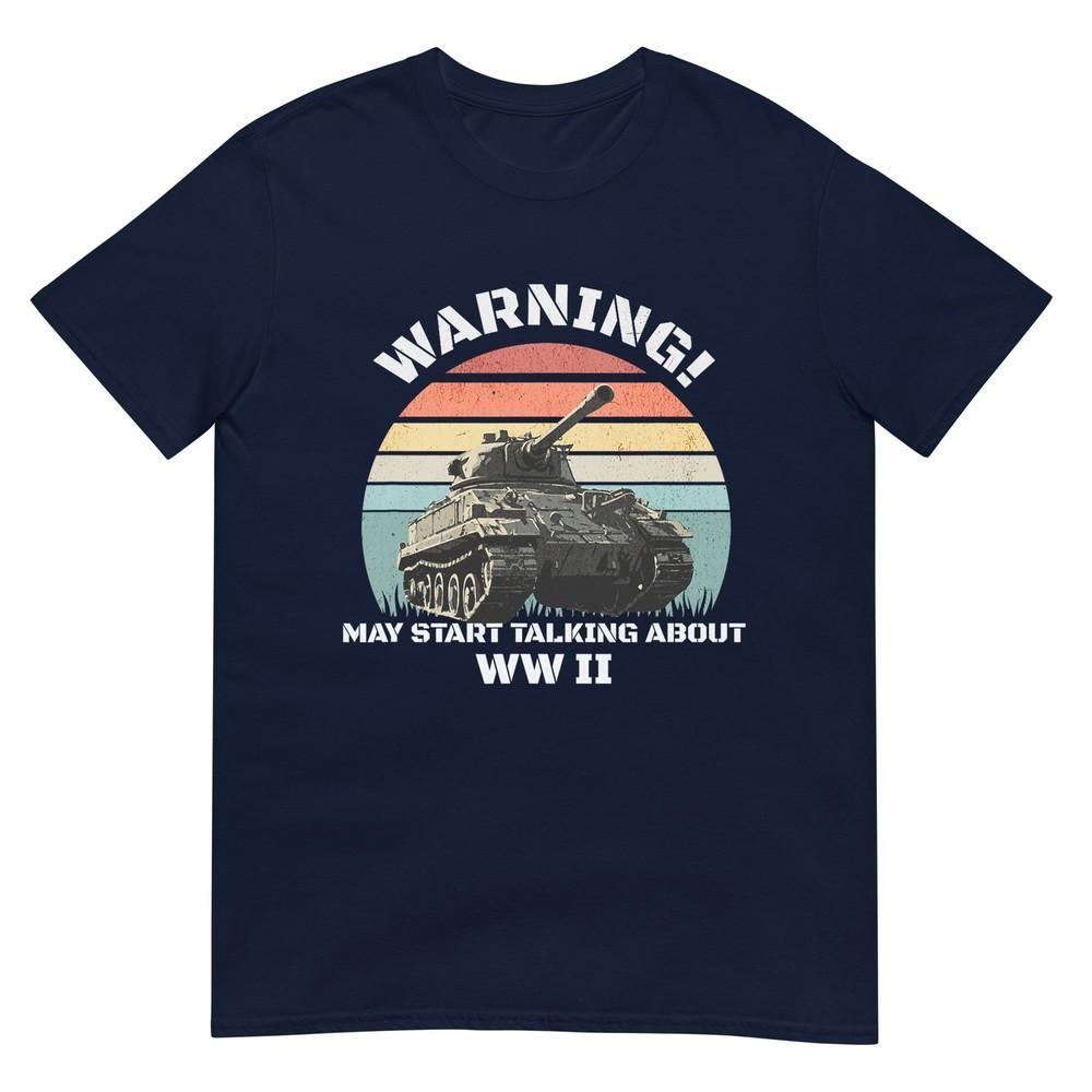 Warning May Start Talking About World War 2 Wwii Tshirt S