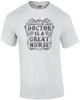 Behind Every Good Doctor Is A Great Nurse T-Shirt