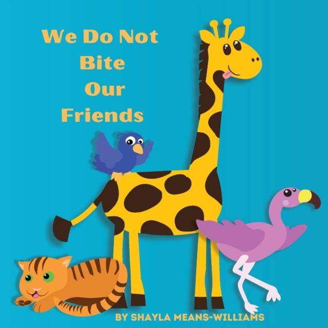 Do not bite me. Do not bite me