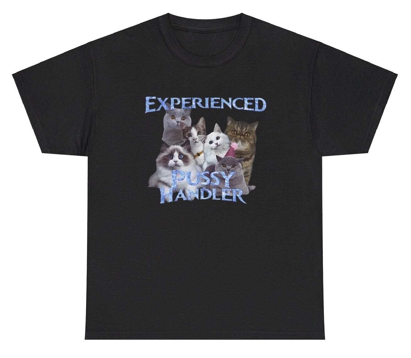 Experienced Pussy Handler T Shirt Funny Cat Owner Adult Humor Novely Tee XL