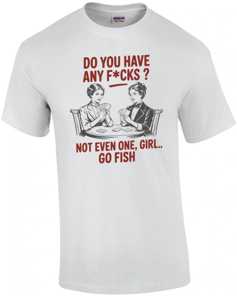 

Do You Have Any F*cks Go Fish T-Shirt 3XL