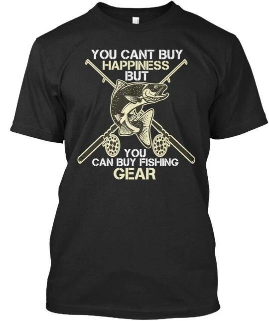 Funny Fishing Sayings You Cant Buy Happiness But Can Gear TTshirt USA Made S-5XL M
