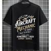 Funny Yes I Am An Aircraft Mechanic Unisexs Graphic Tshirt Pure Cotton Sleeve Casual Fashion Tshirt for Aviation Enthusiasts