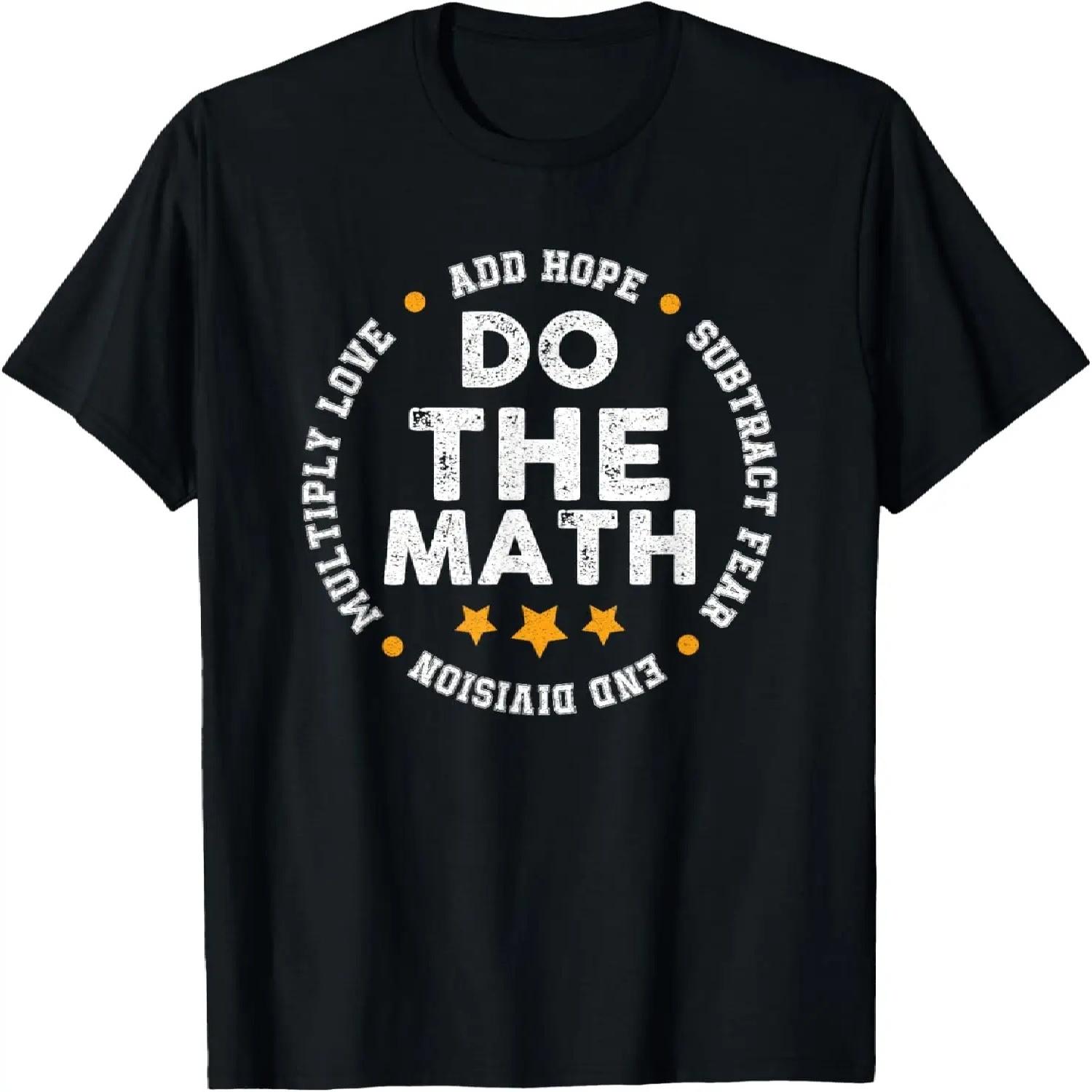 Positive Quote Inspiring Slogan Love Hope Fear Do The Math T-Shirt S