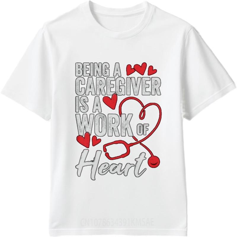 Breathable Tee Boys summer tshirt Cotton Being A Caregiver Is A Work Of Heart Fashionable For him Top tees Classic Tshirt