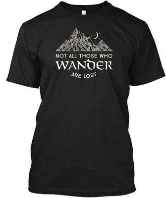 Nicht alle, die wandern, sind verloren T T-Shirt Hergestellt in den USA Größe S bis 5XL