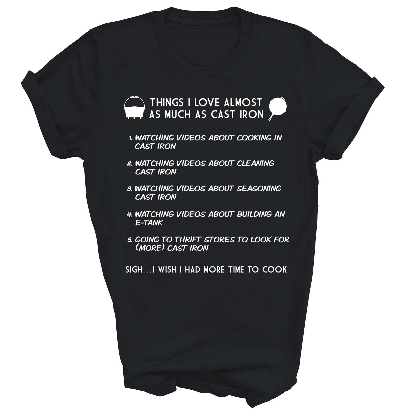 Things I Love Almost As Much As Cast Iron Unisex Shirt Gift L