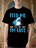 Funny Shark Graphic Tshirt - Feed Me and Tell Me I'm Cute...