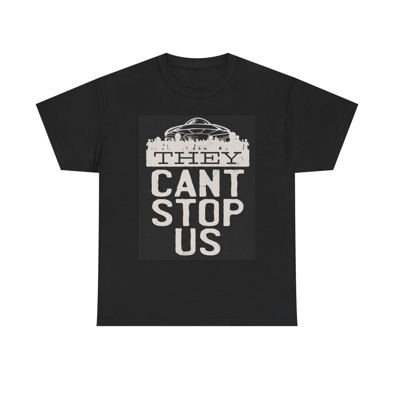 

Aliens They Cant Stop Us Graphic T Shirt NEW Cotton Tee Gift L