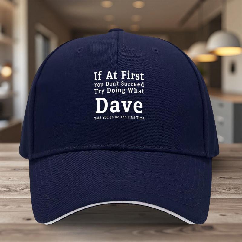 If At First You Dont Succeed Try Doing What Dave Told You Baseball Cap Polyester Adjustable Adult Casual Gift Hat
