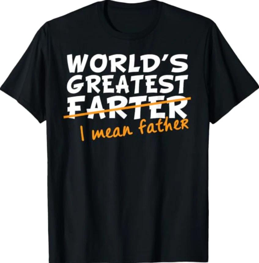 World's Greatest Farter - I Mean Father T-Shirt