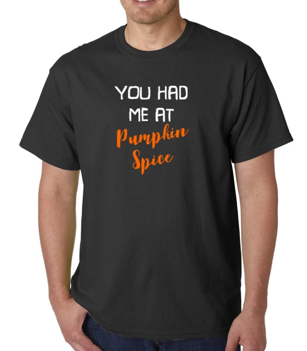 You Had Me At Pumpkin Spice Tee Shirt Funny Fall Coffee Lover Cozy Autumn Top 3XL
