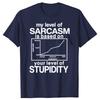 Funny My Level of Sarcasm Is Based On Your Level of Stupidity Graphic T-shirts Men Fashion Casual Tshirt Cotton Loose T Shirt
