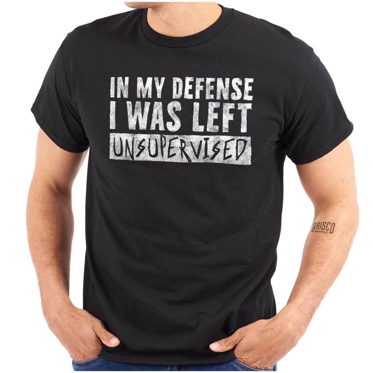 Funny In My Defense I Was Left Unsupervised Womens or Mens Crewneck T Shirt Tee S