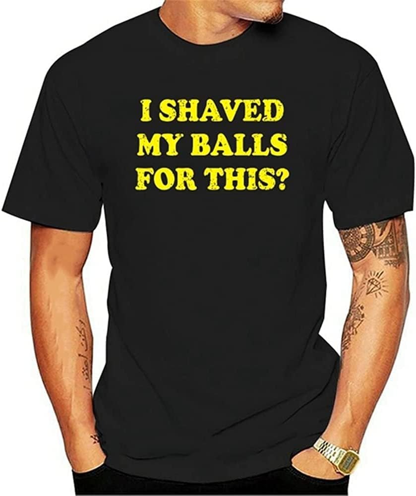 I Shaved My Balls for This T-Shirt Tee Joke Funny Birthday Gift Present Black M чёрный