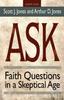The Ask - Leader Guide : Faith Questions In a Skeptical Age Book