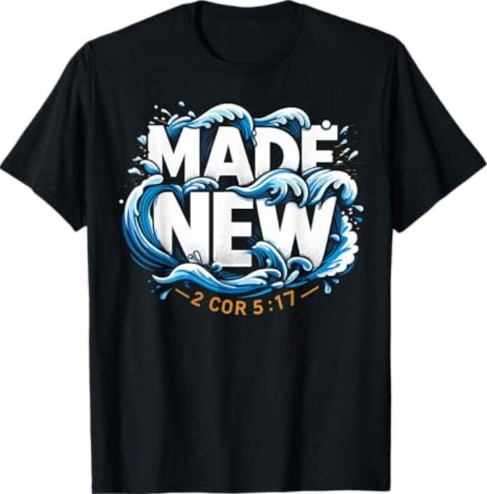 Baptism Made New Baptized T-Shirt Unisex T-Shirt XXXL