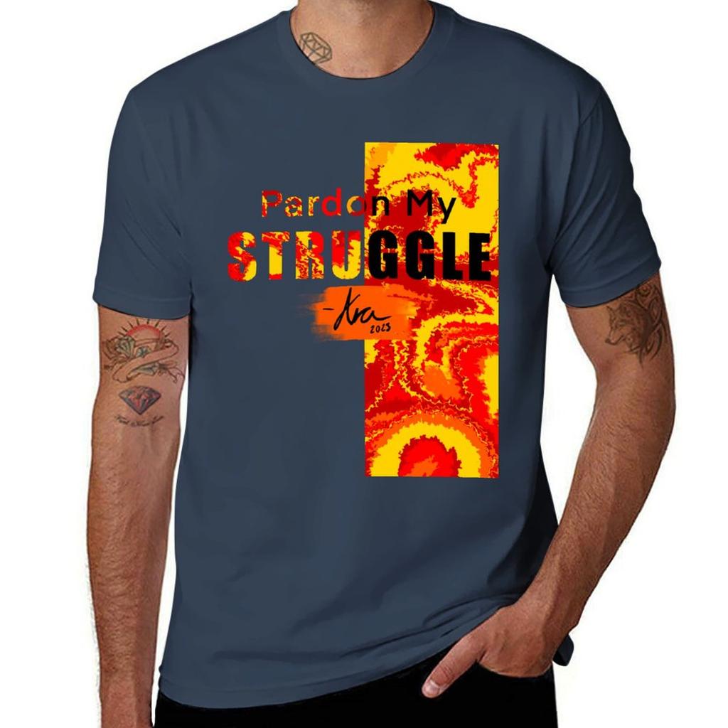 Pardon My Struggle Quote Tshirt Durable Work Wear Tshirt