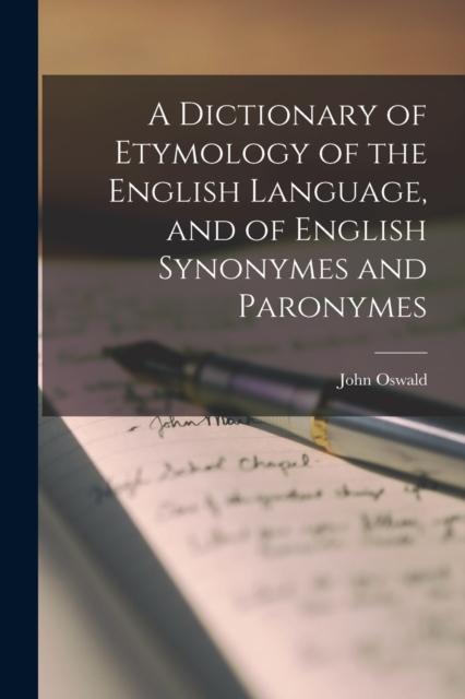 The A Dictionary of Etymology of the English Language, and of English Synonymes and Paronymes Book