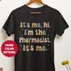 Pharmacist Gifts, It's Me Hi I'm the Pharmacist Shirt, Pharmacy Presents, Medical Professional Top, Healthcare Drugstore Staff Apparel