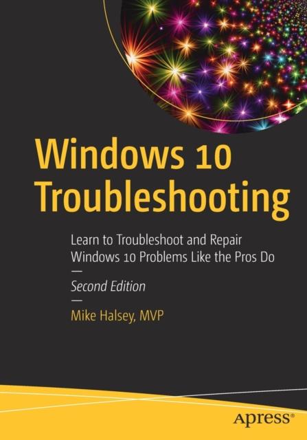 Bok Windows 10 Troubleshooting : Learn To Troubleshoot and Repair Windows 10 Problems Like the Pros Do
